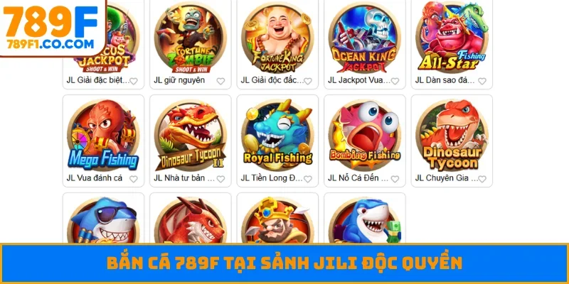 Bắn cá 789F tại sảnh JILI độc quyền