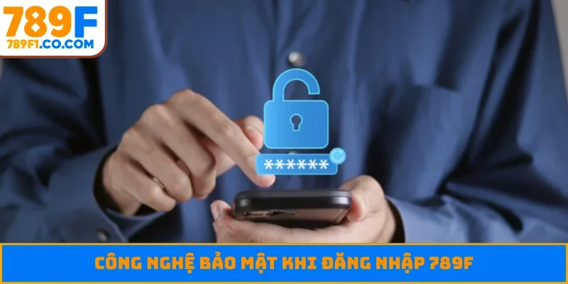 Công nghệ bảo mật khi đăng nhập 789F