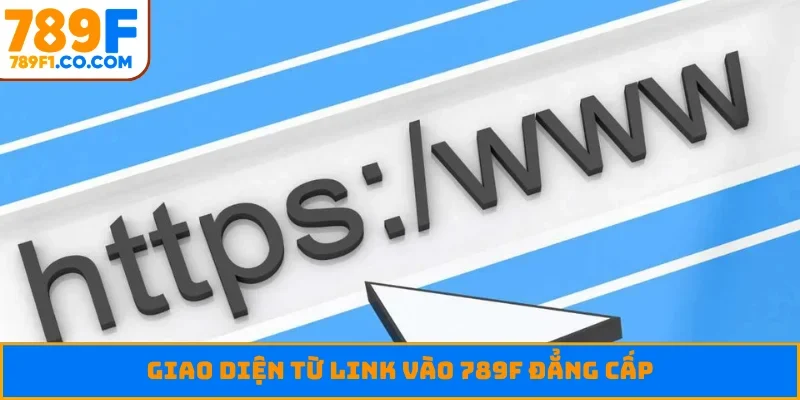 Giao diện từ link vào 789F đẳng cấp