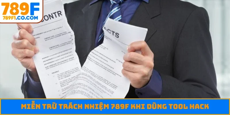 Miễn trừ trách nhiệm 789F khi dùng tool hack