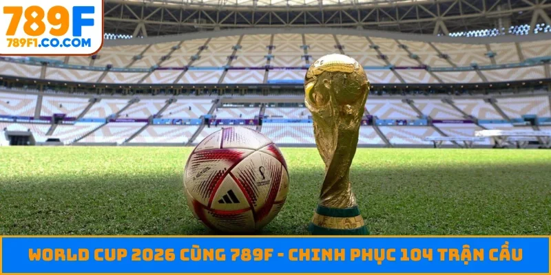 World Cup 2026 cùng 789F